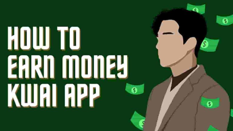 How to Earn Money Kwai App