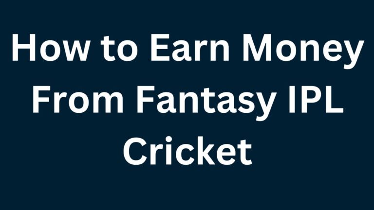 How to Earn Money From Fantasy IPL Cricket