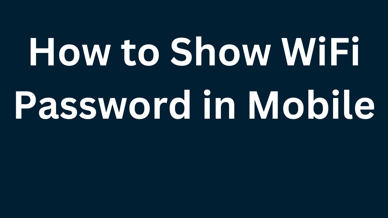 How to Show WiFi Password in Mobile