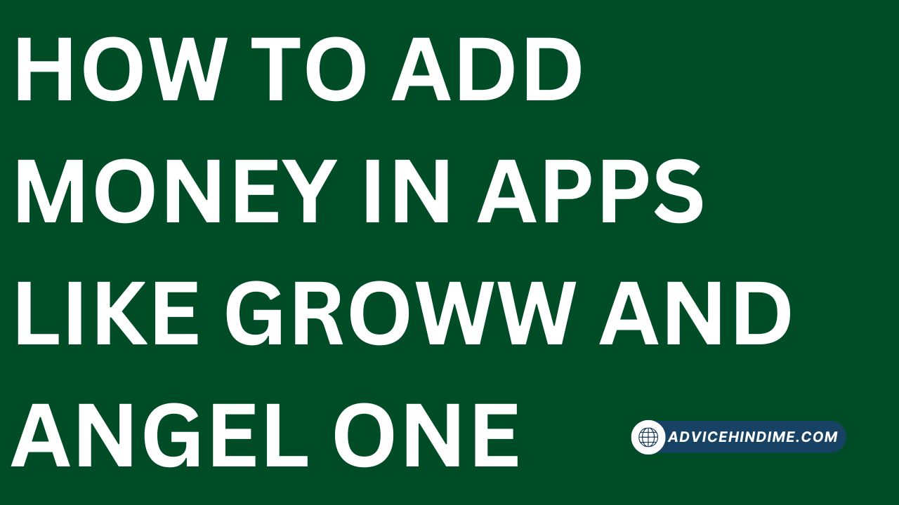 How to add money in apps like Groww and Angel One